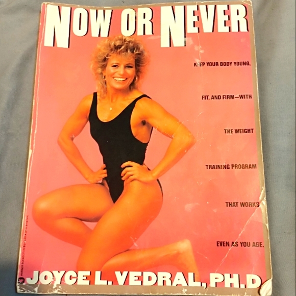 Joyce L.Vedral Now or Never: Keep Your Body Young, Fit and Firm with the Weight - Picture 1 of 4